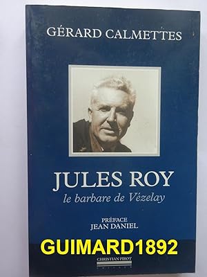 Bild des Verkufers fr Jules Roy Le barbare de Vzelay zum Verkauf von Librairie Michel Giraud