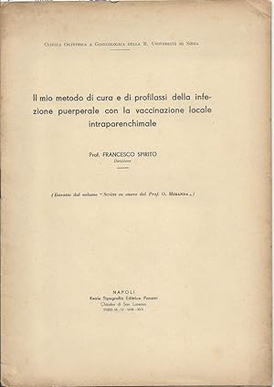 Imagen del vendedor de IL MIO METODO DI CURA E DI PROFILASSI DELLA INFEZIONE PUERPERALE CON LA VACCINAZIONE LOCALE INTRAPARENCHIMALE (1938) a la venta por Invito alla Lettura