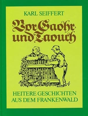 Imagen del vendedor de Vor Gaohr und Taouch. Heitere Geschichten aus dem Frankenwald. Herausgegeben von Otto Knopf. a la venta por ANTIQUARIAT ERDLEN