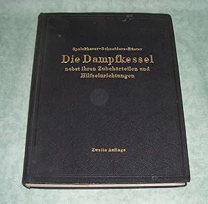 Seller image for Die Dampfkessel nebst ihren Zubehrteilen und Hilfseinrichtungen. Ein Hand- und Lehrbuch zum praktischen Gebrauch fr Ingenieure, Kesselbesitzer und Studierende for sale by Antiquariat  Lwenstein