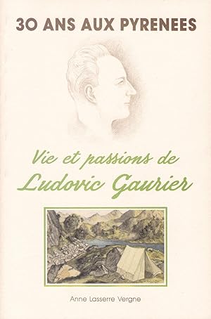 Seller image for 30 ans aux Pyrnes - Vie et passions de Ludovic Gaurier for sale by Pare Yannick