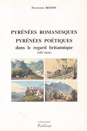 Bild des Verkufers fr Pyrnes romanesques, Pyrnes potiques dans le regard britannique (XIXe sicle) zum Verkauf von Pare Yannick