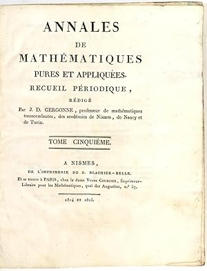 Image du vendeur pour Annales de mathmatiques pures et appliques. Recueil priodique, rdig par Joseph Diez Gergonne. Band 5 und 6 (von 22) in 2 Bnden. mis en vente par Schsisches Auktionshaus & Antiquariat