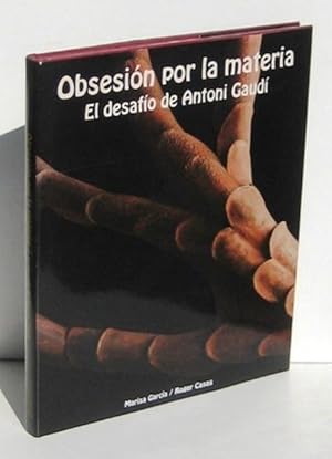 Image du vendeur pour OBSESION POR LA MATERIA. El desafio de Antoni Gaudi mis en vente par Ducable Libros