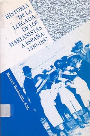 Immagine del venditore per Historia de la llegada de los Marianistas a Espaa : 1830-1887 venduto da LIBRERA GULLIVER