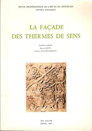 La Façade Des Thermes De Sens : Septième Supplément - Revue Archéologique De L'Est et Du Centre-E...