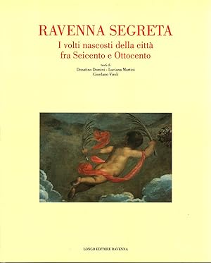 Image du vendeur pour Ravenna segreta I volti nascosti della citt fra Seicento e Ottocento mis en vente par Di Mano in Mano Soc. Coop