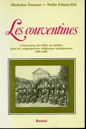 Bild des Verkufers fr Les couventines : L'ducation des filles au Qubec dans les congrgations religieuses enseignantes 1840-1960 zum Verkauf von Librairie Le Nord