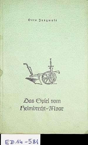 Immagine del venditore per Das Spiel vom Helmbrecht-Moar. (= Lebendiges Wort : Kleinbcher in sterreichischer Mundart ; 1) venduto da ANTIQUARIAT.WIEN Fine Books & Prints