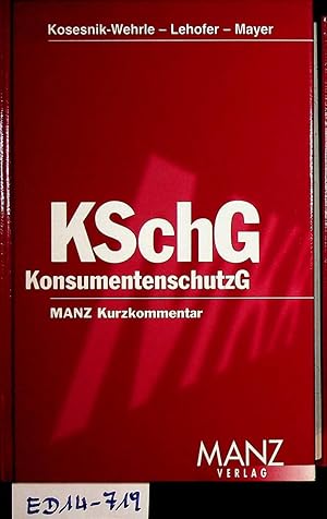 Bild des Verkufers fr Konsumentenschutzgesetz : (KSchG) ; mit den genderten Bestimmungen des ABGB und den EU-Richtlinien ; Kurzkommentar / von Heinz Kosesnik-Wehrle ; Hans Peter Lehofer ; Gottfried Mayer. Unter Mitarb. von Stefan Langer. ( Band der Serie "Manzsche Kurzkommentare") zum Verkauf von ANTIQUARIAT.WIEN Fine Books & Prints