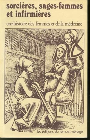 Bild des Verkufers fr Sorcires, sages-femmes et infirmires : une histoire des femmes et de la mdecine zum Verkauf von Librairie Le Nord