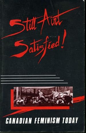 Seller image for Still Ain't Satisfied! : Canadian Feminism Today for sale by Librairie Le Nord