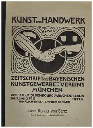 Kunst und Handwerk. Zeitschrift des Bayerischen Kunstgewerbe-Vereins München. Inhalt: Rudolf von ...