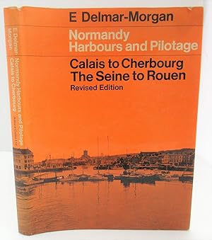 Normandy Harbours & Pilotage. Calais to Cherbourg. The Seine to Rouen