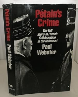 Immagine del venditore per Petain's Crime The Full Story of French Collaboration in the Holocaust venduto da S. Howlett-West Books (Member ABAA)