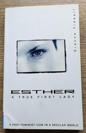 Esther: A True First Lady: A Post-Feminist Icon in a Secular World