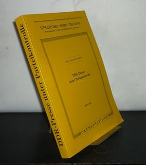 DDR-Presse unter Parteikontrolle. Kommentierte Dokumentation. Bearbeitet von Gunter Holzweißig. (...