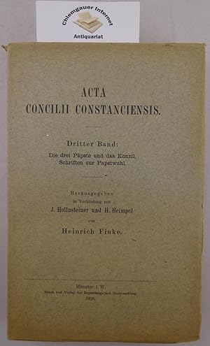 ACTA CONCILII CONSTANCIENSIS. DRITTER (3.) Band : Die drei Päpste und das Konzil ; Schriften zur ...