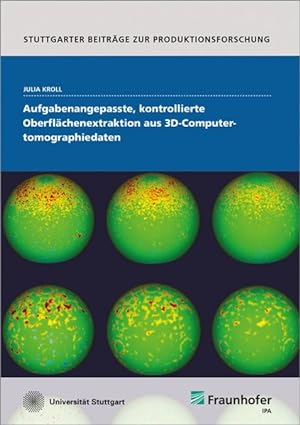 Seller image for Aufgabenangepasste, kontrollierte Oberflchenextraktion aus 3D-Computertomographiedaten. (Stuttgarter Beitrge zur Produktionsforschung) for sale by Gerald Wollermann