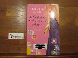 Bild des Verkufers fr In Wahrheit wird viel mehr gelogen : Roman. Kerstin Gier zum Verkauf von Antiquariat im Kaiserviertel | Wimbauer Buchversand