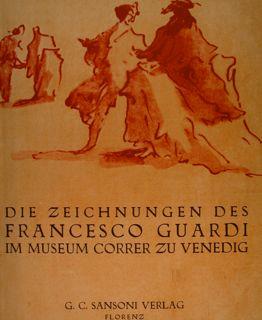 Die Zeichnungen des FRANCESCO GUARDI im Museum Correr zu Venedig.