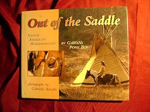 Imagen del vendedor de Out of the Saddle. Inscribed by the author. Native American Horsemanship. a la venta por BookMine