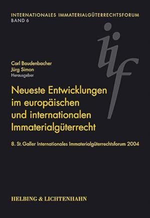 Image du vendeur pour Neueste Entwicklungen im europischen und internationalen Immaterialgterrecht. 8. St. Galler Internationales Immaterialgterrechtsforum 2004. mis en vente par Antiquariat Bookfarm