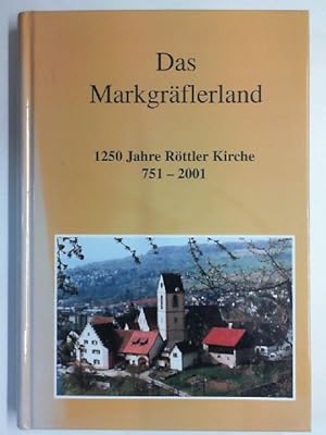 Bild des Verkufers fr Das Markgrferland - 1250 Jahre Rttler Kirche 751 - 2001 zum Verkauf von Antiquariat Maiwald