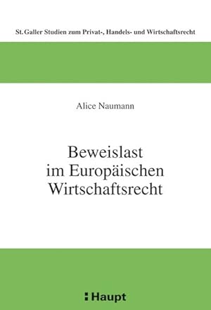 Bild des Verkufers fr Beweislast im Europischen Wirtschaftsrecht. (Sankt Galler Studien zum Privat-, Handels- und Wirtschaftsrecht). zum Verkauf von Antiquariat Bookfarm