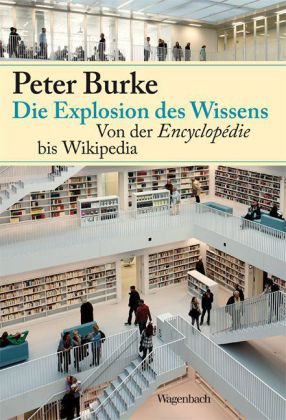 Die Explosion des Wissens. Von der Encyclopédie bis Wikipedia.