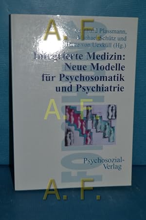 Seller image for Integrierte Medizin : neue Modelle fr Psychosomatik und Psychiatrie Reinhard Plassmann . (Hg.). Mit Beitr. von: Thure von Uexkll . / Reihe "Forschung psychosozial" for sale by Antiquarische Fundgrube e.U.
