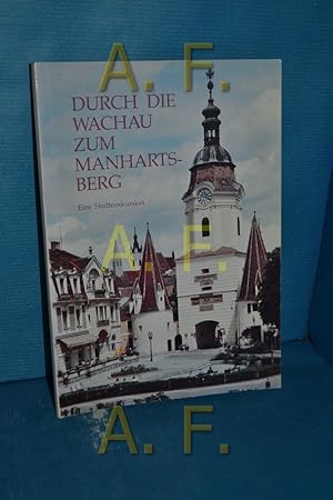 Imagen del vendedor de Durch die Wachau zum Manhartsberg : eine Stdteexkursion. sterr. Arbeitskreis fr Stadtgeschichtsforschung u. Ludwig-Boltzmann-Inst. fr Stadtgeschichtsforschung. Hrsg. von Wilhelm Rausch. Bearb. von Harry Khnel . Luftaufn.: Lothar Beckel / sterreichischer Arbeitskreis fr Stadtgeschichtsforschung: Exkursionen des sterreichischen Arbeitskreises fr a la venta por Antiquarische Fundgrube e.U.