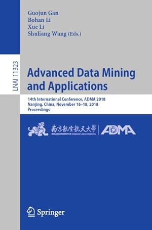 Bild des Verkufers fr Advanced Data Mining and Applications : 14th International Conference, ADMA 2018, Nanjing, China, November 1618, 2018, Proceedings zum Verkauf von AHA-BUCH GmbH