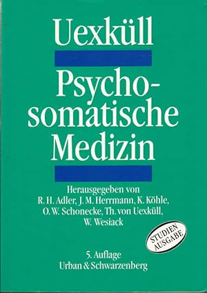 Psychosomatische Medizin : mit 125 Tabellen. Thure von Uexküll. Hrsg. von Rolf H. Adler .