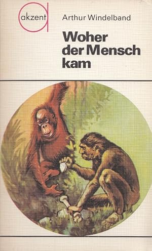 Bild des Verkufers fr Woher der Mensch kam : ber die Verwandtschaft und Stammesentwicklung des Menschen. [Ill.: Herbert Spantekow] / Akzent ; 25 zum Verkauf von Versandantiquariat Nussbaum