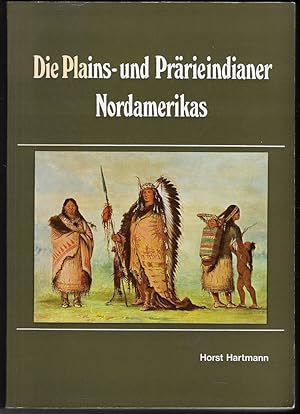 Bild des Verkufers fr Die Plains - und Prrieindianer Nordamerikas (= Neue Folge 22 - Abteilung Amerikanische Naturvlker II) zum Verkauf von Versandantiquariat Boller