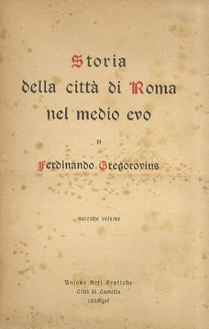 Bild des Verkufers fr Storia della citt di Roma nel Medio Evo. Nuova edizione integrale per cura di Luigi Trompeo. Secondo volume. [Libro secondo: dall'inizio del regno di Odoacre all'istituzione dell'esarcato di Ravenna nell'anno 568]. zum Verkauf von Libreria Oreste Gozzini snc