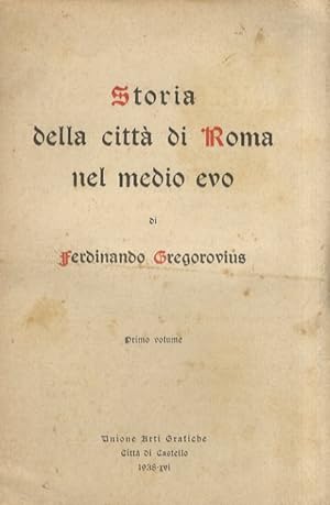 Storia della città di Roma nel Medio Evo. Nuova edizione integrale per cura di Luigi Trompeo. Pre...