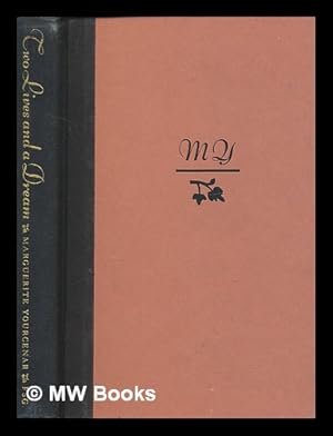 Imagen del vendedor de Two lives and a dream / Marguerite Yourcenar ; translated by Walter Kaiser in collaboration with the author a la venta por MW Books Ltd.