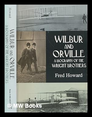 Seller image for Wilbur and Orville : a biography of the Wright brothers / Fred Howard for sale by MW Books Ltd.