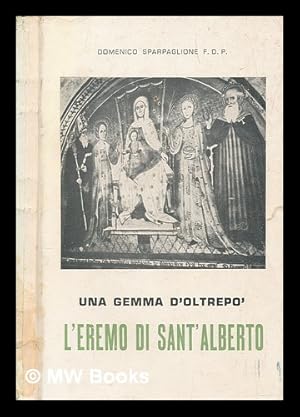 Immagine del venditore per Una gemma d'oltrep : L'eremo di Sant'Alberto : storia, arte, fede venduto da MW Books Ltd.