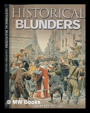 Seller image for Historical blunders / Geoffrey Regan for sale by MW Books Ltd.