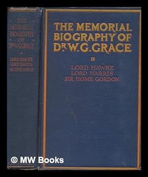 Seller image for The memorial biography of Dr. W.G. Grace / issued under the auspices of the committee of M.C.C., and edited by Lord Hawks, Lord Harris and Sir Gordon Home for sale by MW Books Ltd.