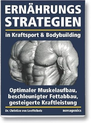 Seller image for Ernhrungsstrategien in Kraftsport und Bodybuilding : Optimaler Muskelaufbau, beschleunigter Fettabbau, gesteigerte Kraftleistung for sale by AHA-BUCH GmbH