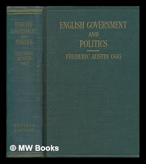 Image du vendeur pour English government and politics / Frederic Austin Ogg mis en vente par MW Books Ltd.