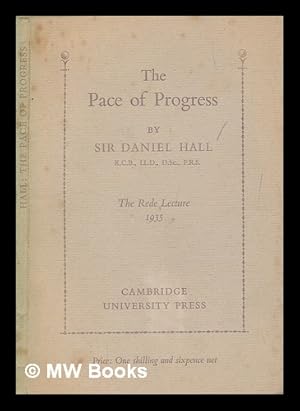 Seller image for The pace of progress / by Sir Daniel Hall, the Rede lecture delivered before the University of Cambridge on 4 March 1935 for sale by MW Books Ltd.