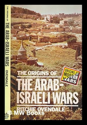 Imagen del vendedor de The origins of the Arab-Israeli wars / Ritchie Ovendale a la venta por MW Books Ltd.