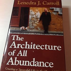 Imagen del vendedor de The Architecture of all Abundance-Signed and inscribed Creating a Successful Life in the Material World a la venta por TLM Books