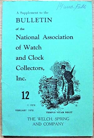 Bild des Verkufers fr The Welch, Spring & Company. A Supplement to the Bulletin of the National Association of Watch and Clock Collectors, Inc. 12, February 1978 zum Verkauf von Ken Jackson
