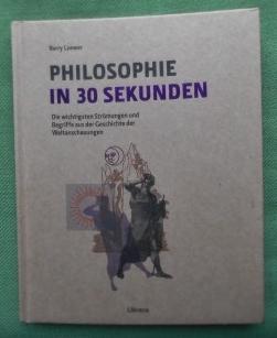 Bild des Verkufers fr Philosophie in 30 Sekunden. Die wichtigsten Strmungen und Begriffe aus der Geschichte der Weltanschauungen. zum Verkauf von Versandantiquariat Sabine Varma